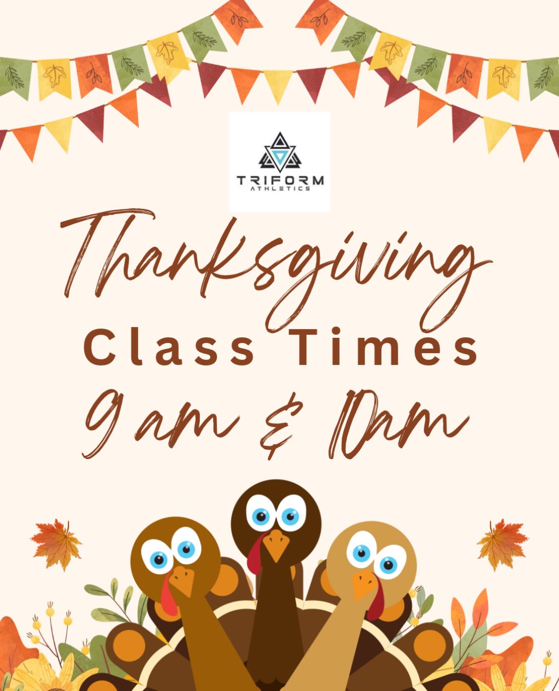 Happy Thanksgiving, Triform family! 🧡

We’re open for two classes on Monday, October 12:
🕘 9:00 AM 🕙 10:00 AM

Enjoy your holiday Monday with a good sweat, then go enjoy the turkey and pie.

Also, a huge thank-you to everyone who has walked through the doors of Triform Athletics. Whether you’ve been with us since day one or just came in for your first class, you’re what makes this place what it is. Your effort, your energy, and the way you show up for each other mean the world to us.

We’re grateful for you. See you Monday! 💪